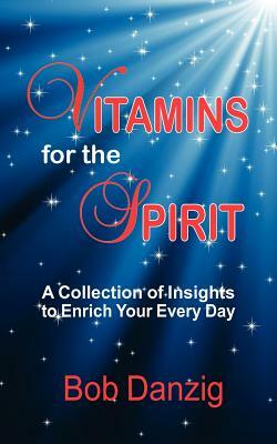 Vitamins for the Spirit by Bob Danzig