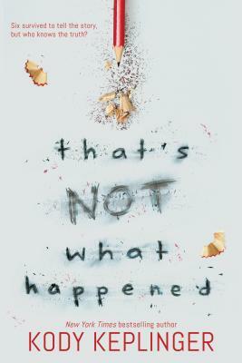 That's Not What Happened by Kody Keplinger