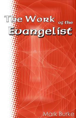 The Work of the Evangelist by Mark Burke