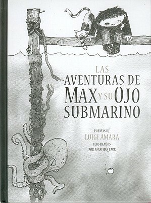 Las Aventuras de Max y Su Ojo Submarino by Luigi Amara