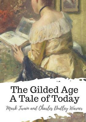 The Gilded Age A Tale of Today by Mark Twain, Charles Dudley Warner