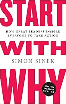 Bắt Đầu Với Câu Hỏi Tại Sao? by Simon Sinek