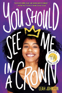 You Should See Me in a Crown by Leah Johnson