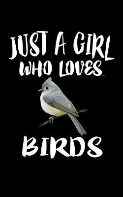 Just A Girl Who Loves Birds: Animal Nature Collection by Marko Marcus