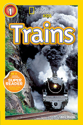 National Geographic Readers: Trains by Amy Shields