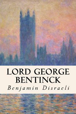 Lord George Bentinck by Benjamin Disraeli