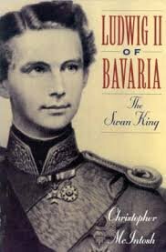 Ludwig II of Bavaria: The Swan King by Christopher McIntosh