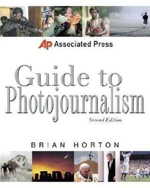 Associated Press Guide to Photojournalism by Brian Horton