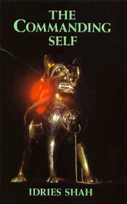 The Commanding Self by Idries Shah