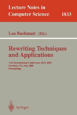 Rewriting Techniques and Applications: 11th International Conference, Rta 2000, Norwich, Uk, July 10-12, 2000 Proceedings by 