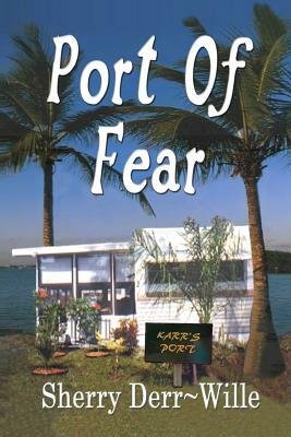 Port of Fear by Sherry Derr-Wille