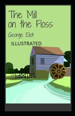 The Mill on the Floss Illustrated by George Eliot