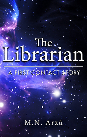 The Librarian: A First Contact Story by M.N. Arzu