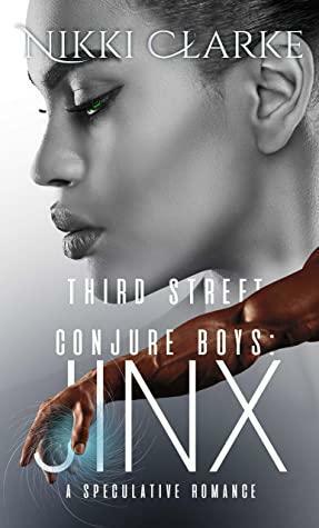 Third Street Conjure Boys: Jinx by Nikki Clarke