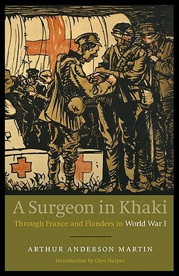 A Surgeon in Khaki: Through France and Flanders in World War I (Revised) by Arthur Anderson Martin