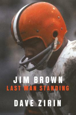 Jim Brown: Last Man Standing by Dave Zirin