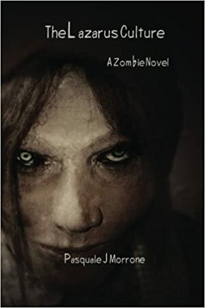 The Lazarus Culture: A Zombie Novel by Pasquale J. Morrone, Anthony Giangregorio