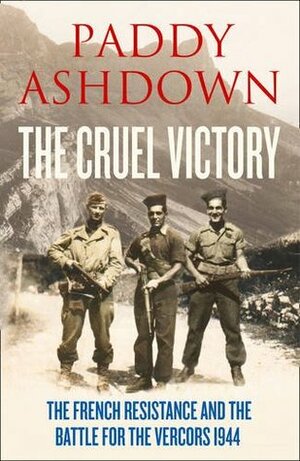 The Cruel Victory by Paddy Ashdown