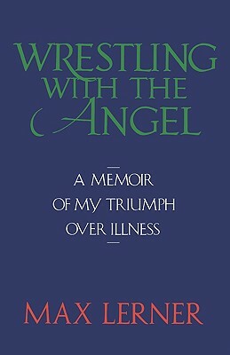 Wrestling with the Angel by Max Lerner