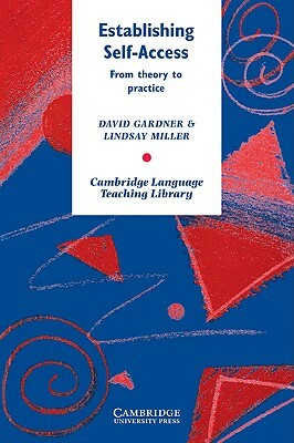 Establishing Self-Access: From Theory to Practice by David Gardner, Lindsay Miller