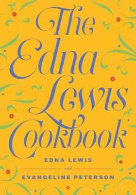 The Edna Lewis Cookbook by Edna Lewis, Evangeline Peterson