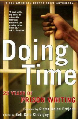 Doing Time: 25 Years of Prison Writing-A PEN American Center Prize Anthology by Helen Prejean, Bell Gale Chevigny
