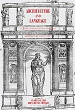 Architecture and Language: Constructing Identity in European Architecture, C.1000-C.1650 by Georgia Clarke