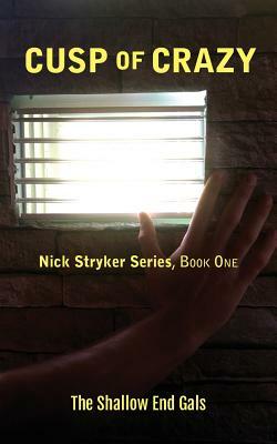 Cusp of Crazy: Nick Stryker Series, Book One by Teresa Duncan, Kimberly Troutman, Linda McGregor