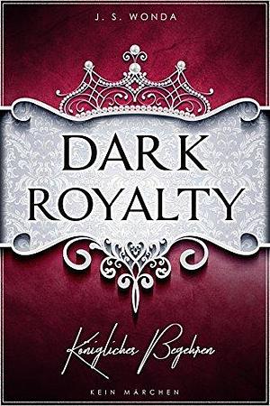 Dark Royalty by J.S. Wonda, J.S. Wonda