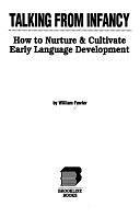 Talking from Infancy: How to Nurture &amp; Cultivate Early Language Development by William Fowler