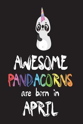 Awesome Pandacorns Are Born in April: Unicorn Panda Diary by Creative Juices Publishing