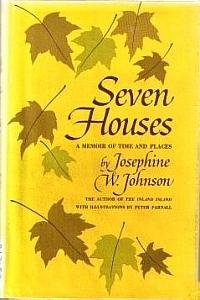 Seven Houses: A Memoir of Time and Places by Josephine Winslow Johnson