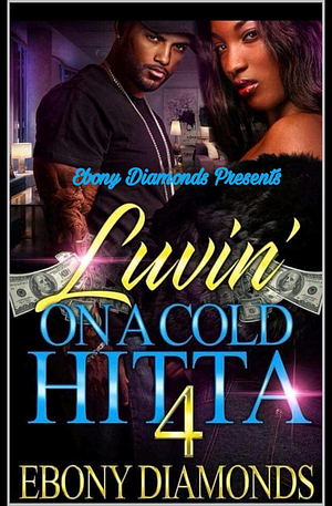 Luvin' on a cold Hitta 4 by Ebony Diamonds