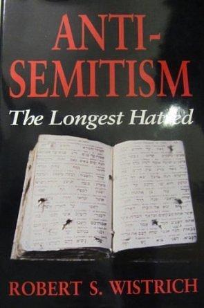 Antisemitism: The Longest Hatred. by Robert S. Wistrich, Robert S. Wistrich