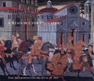 The Art of Renaissance Europe: A Resource for Educators by Deborah L. Krohn, Rebecca Arkenberg, Kent Lydecker, Teresa Russo, Rika Burnham, Bosiljka Raditsa