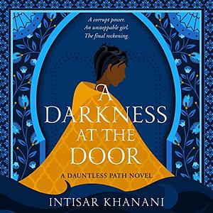 A Darkness At The Door by Intisar Khanani