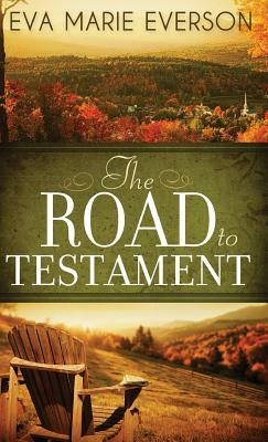 The Road to Testament by Eva Marie Everson