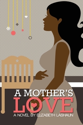 A Mother's Love by Elizabeth Lashaun