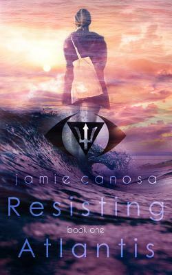 Resisting Atlantis (Atlantis #1) by Jamie Canosa