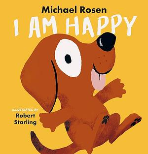 I Am Happy! by Michael Rosen