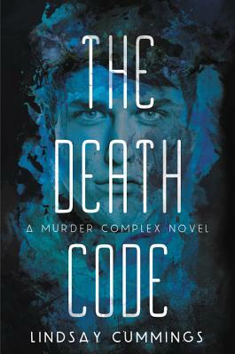 The Murder Complex #2: The Death Code by Lindsay Cummings