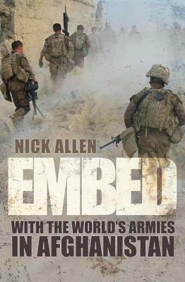 Embed: With the World's Armies in Afghanistan by Nick Allen