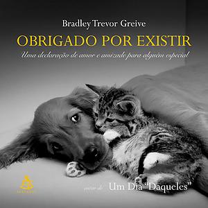 Obrigado por Existir: Uma declaração de amor e amizade para alguém especial by Bradley Trevor Greive