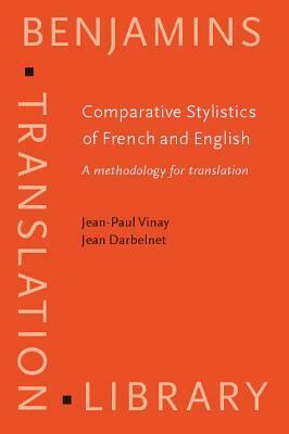 Comparative Stylistics Of French And English: A Methodology For Translation by Marc van Oostendorp, Jean Darbelnet, Jean-Paul Vinay