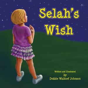 Selah's Wish by Debbie Waldorf Johnson