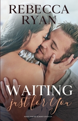 Waiting Just for You by Rebecca Ryan