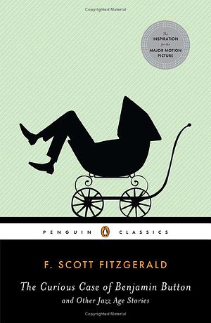 The Curious Case of Benjamin Button and Other Jazz Age Stories (Penguin Classics) by F. Scott Fitzgerald