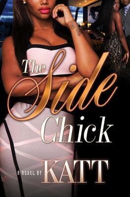 The Side Chick by Katt