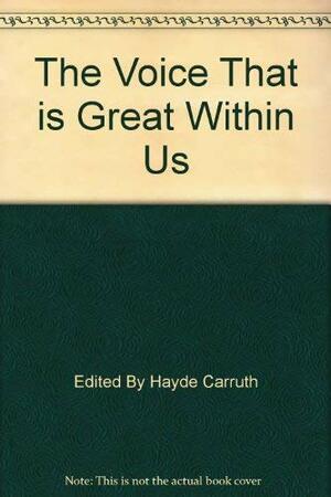 The Voice That Is Great Within Us: American Poetry Of The Twentieth Century by Hayden Carruth