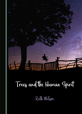 Trees and the Human Spirit by Ruth Wilson